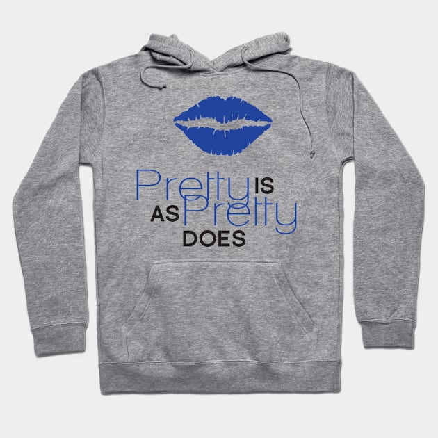 Pretty Is As Pretty Does / Blue & Black Hoodie by Journeyintl1